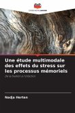 Une étude multimodale des effets du stress sur les processus mémoriels Une étude multimodale des effets du stress sur les processus mémoriels