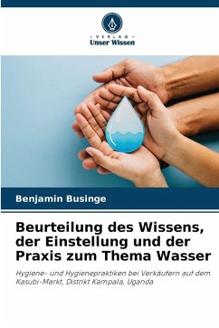 Cover Beurteilung des Wissens, der Einstellung und der Praxis zum Thema Wasser
