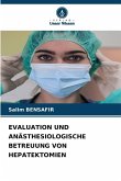 EVALUATION UND ANÄSTHESIOLOGISCHE BETREUUNG VON HEPATEKTOMIEN EVALUATION UND ANÄSTHESIOLOGISCHE BETREUUNG VON HEPATEKTOMIEN
