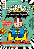 SuperHirni in kniffliger Mission. Kopfnüsse im Kampf gegen das Böse SuperHirni in kniffliger Mission. Kopfnüsse im Kampf gegen das Böse