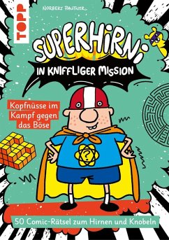 SuperHirni in kniffliger Mission. Kopfnüsse im Kampf gegen das Böse - Pautner, Norbert