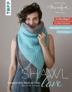Mairlynd: Shawl Love. Mit 'Row Maps' zu allen Designs! - Berg, Melanie;Lewis, Chad