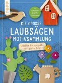 Die große Laubsägen-Motivsammlung Die große Laubsägen-Motivsammlung