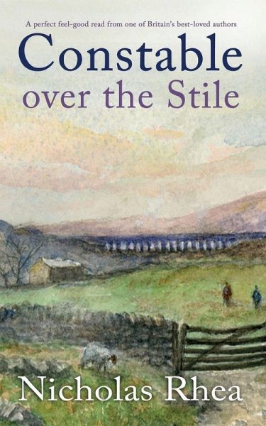 CONSTABLE OVER THE STILE a perfect feel-good read from one of Britain's best-loved authors CONSTABLE OVER THE STILE a perfect feel-good read from one of Britain's best-loved authors