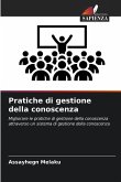 Pratiche di gestione della conoscenza Pratiche di gestione della conoscenza