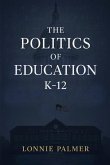The Politics of Education K-12