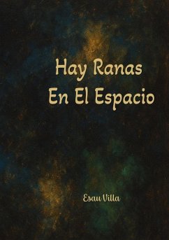HAY RANAS EN EL ESPACIO - Villa, Esau HAY RANAS EN EL ESPACIO - Villa, Esau