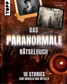 Das paranormale Rätselbuch - 10 Stories zum Gruseln und Rätseln