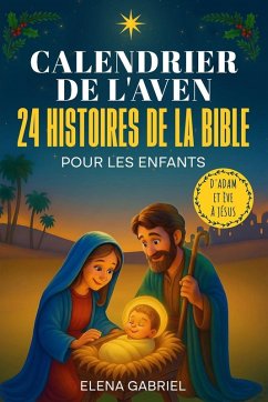 Cover Le Calendrier de l'Avent Chrétien - 24 histoires de la Bible pour les enfants