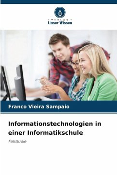 Informationstechnologien in einer Informatikschule - Sampaio, Franco Vieira