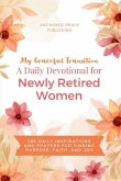 My Graceful Transition (A Daily Devotional for Newly Retired Women A Daily Devotional for Newly Retired Women) My Graceful Transition (A Daily Devotional for Newly Retired Women A Daily Devotional for Newly Retired Women)