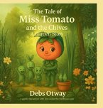 The Tale of Miss Tomato and the Chives A Garden Story
