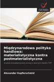 Mi¿dzynarodowa polityka handlowa: materialistyczna kontra postmaterialistyczna Mi¿dzynarodowa polityka handlowa: materialistyczna kontra postmaterialistyczna