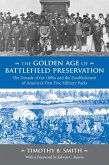 The Golden Age of Battlefield Preservation (eBook, ePUB) The Golden Age of Battlefield Preservation (eBook, ePUB)