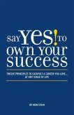Say Yes to Own Your Success (eBook, ePUB) Say Yes to Own Your Success (eBook, ePUB)