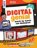 Digital Genial! - Schritt für Schritt zum Medienprofi