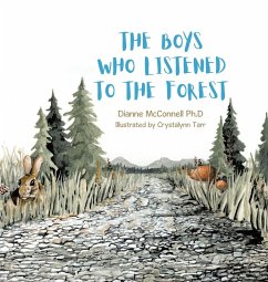 The Boys Who Listened to the Forest - McConnell Ph. D, Dianne