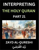 Interpreting The Holy Quran (Part 21)- Divine Lessons for Kids, Young and Adults, Essays on Divine Guidance Philosophy, Spiritualism and Human Understanding, Illuminating the Path, Reflective Essays on the Quran's Wisdom, Divine Words, Human Hearts, Islam Interpreting The Holy Quran (Part 21)- Divine Lessons for Kids, Young and Adults, Essays on Divine Guidance Philosophy, Spiritualism and Human Understanding, Illuminating the Path, Reflective Essays on the Quran's Wisdom, Divine Words, Human Hearts, Islam