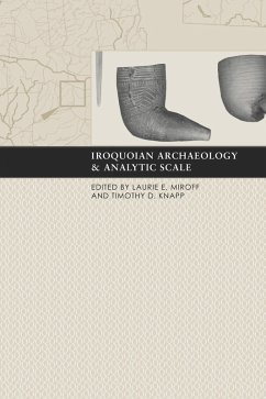 Iroquoian Archaeology and Analytic Scale (eBook, ePUB) Iroquoian Archaeology and Analytic Scale (eBook, ePUB)
