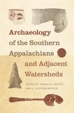Archaeology of the Southern Appalachians and Adjacent Watersheds (eBook, ePUB)