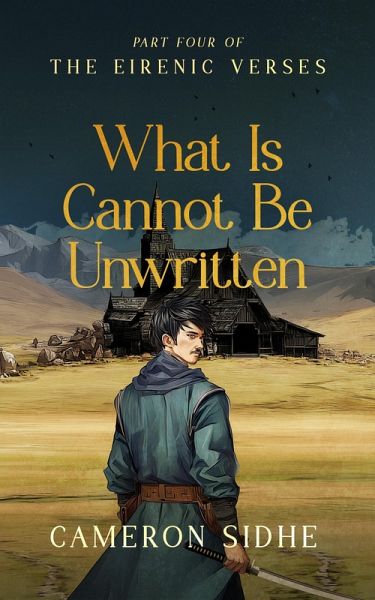 What Is Cannot Be Unwritten (The Eirenic Verses, #4) (eBook, ePUB) What Is Cannot Be Unwritten (The Eirenic Verses, #4) (eBook, ePUB)