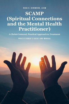 SCAMP (Spiritual Connections and the Mental Health Practitioner) (eBook, ePUB) - Kirkwood LCSW, Reda V.