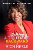 Walking a Tightrope Backward in High Heels (eBook, ePUB)