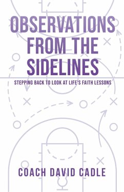 Observations from the Sideline (eBook, ePUB) - Cadle, Coach David Observations from the Sideline (eBook, ePUB) - Cadle, Coach David