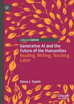 Generative AI and the Future of the Humanities (eBook, PDF) - J. Gavin, Dana