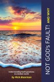 Not God's Fault! And Why (eBook, ePUB)