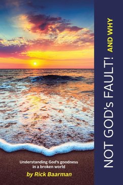 Not God's Fault! And Why (eBook, ePUB) - Baarman, Rick