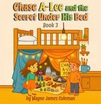 Chase A-Lee And The Secret Under His Bed (eBook, ePUB) Chase A-Lee And The Secret Under His Bed (eBook, ePUB)