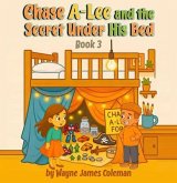 Chase A-Lee And The Secret Under His Bed (eBook, ePUB)