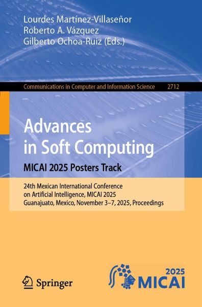 Advances in Soft Computing. MICAI 2025 Posters Track (eBook, PDF) Advances in Soft Computing. MICAI 2025 Posters Track (eBook, PDF)