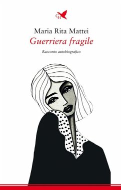 Guerriera fragile (eBook, ePUB) - Mattei, Maria Rita