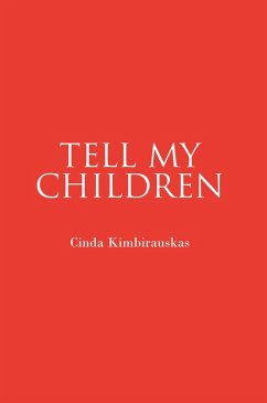 Tell My Children (eBook, ePUB) - Kimbirauskas, Cinda Tell My Children (eBook, ePUB) - Kimbirauskas, Cinda