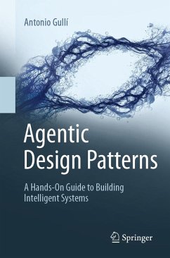Agentic Design Patterns (eBook, PDF) - Gullí, Antonio Agentic Design Patterns (eBook, PDF) - Gullí, Antonio
