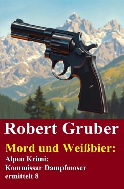 Cover Mord und Weißbier: Alpen Krimi: Kommissar Dampfmoser ermittelt 8 (eBook, ePUB)