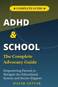 Cover ADHD and School: The Complete Advocacy Guide (eBook, ePUB)