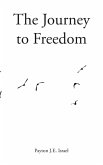 The Journey to Freedom (eBook, ePUB) The Journey to Freedom (eBook, ePUB)
