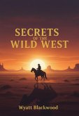 Secrets Of The Wild West (eBook, ePUB) Secrets Of The Wild West (eBook, ePUB)
