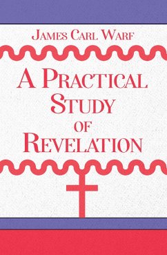 A Practical Study of Revelation (eBook, ePUB) - Warf, James Carl