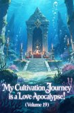 My Cultivation Journey is a Love Apocalypse! (Volume 19) (eBook, ePUB) My Cultivation Journey is a Love Apocalypse! (Volume 19) (eBook, ePUB)