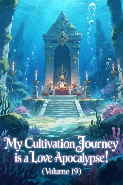 My Cultivation Journey is a Love Apocalypse! (Volume 19) (eBook, ePUB) - Zenithnovels