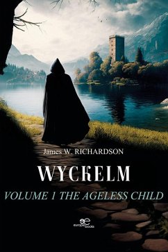 Wyckelm Volume 1 The ageless child (eBook, ePUB) - Richardson, James W.