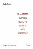 Se morisse tutto il resto io sarei il mio scrittore (eBook, ePUB)