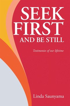 Seek First and Be Still (eBook, ePUB) - Saunyama, Linda