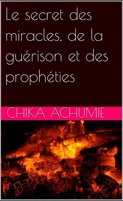 Cover Le secret des miracles, de la guérison et des prophéties (eBook, ePUB)
