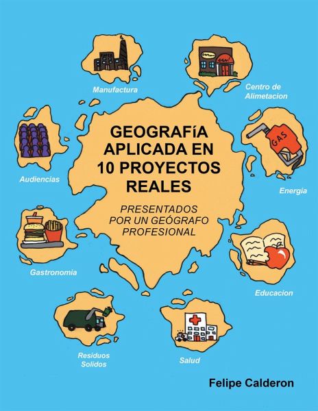 GEOGRAFíA APLICADA EN 10 PROYECTOS REALES (eBook, ePUB) GEOGRAFíA APLICADA EN 10 PROYECTOS REALES (eBook, ePUB)