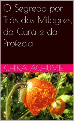 Cover O Segredo por Trás dos Milagres, da Cura e da Profecia (eBook, ePUB)